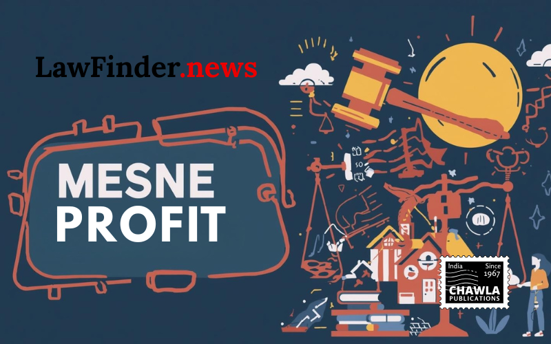 Mesne Profit : Compensation On Account Of Unauthorized Holding