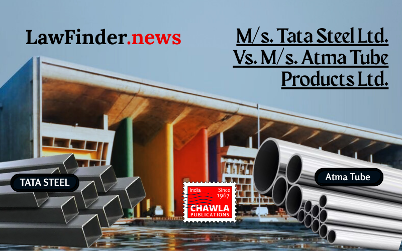Need For Review of Full Bench Judgment of Punjab and Haryana High Court In Tata Steel v. Atma Tube Products
