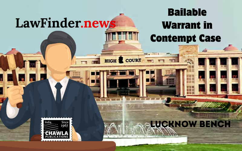 Allahabad High Court Issues Bailable Warrant in Contempt Case