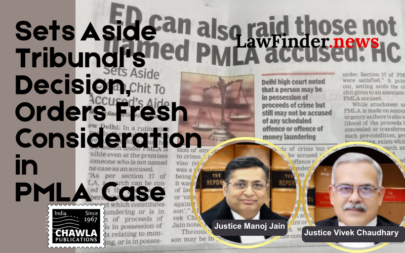 Delhi High Court Sets Aside Tribunal's Decision, Orders Fresh Consideration in PMLA Case