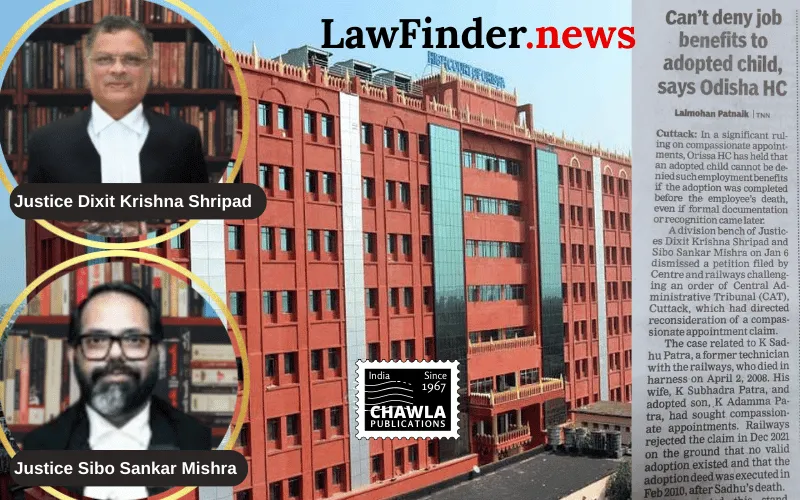 Orissa High Court Upholds Tribunal's Decision on Compassionate Appointment Based on Valid Adoption