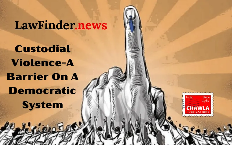 Custodial Violence-A Barrier On A Democratic System