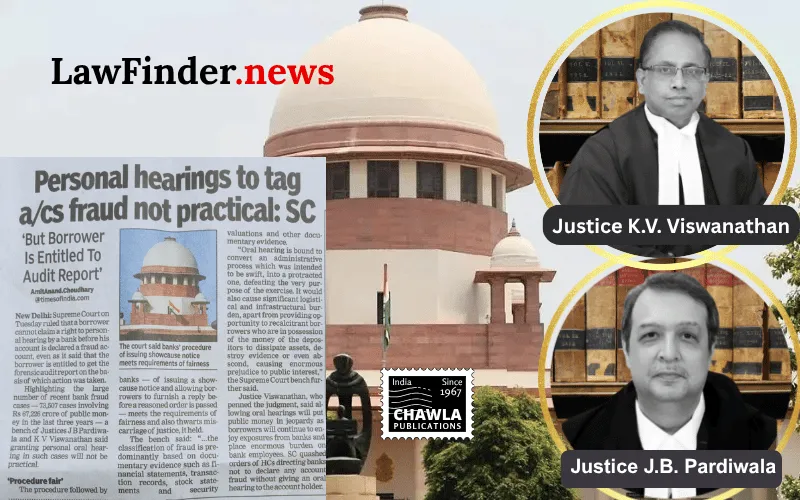 Borrowers not entitled to mandatory personal hearing before declaring bank accounts as fraud: SC