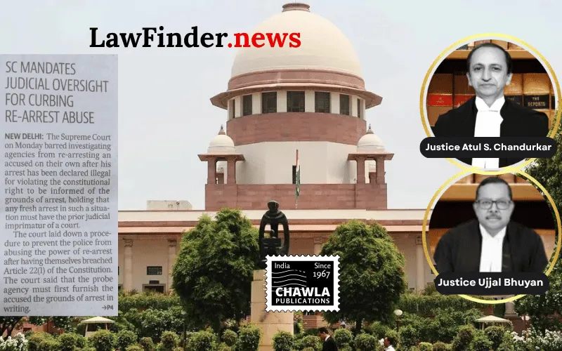Supreme Court bars automatic re-arrest after illegal arrest, says police must follow Article 22 safeguards