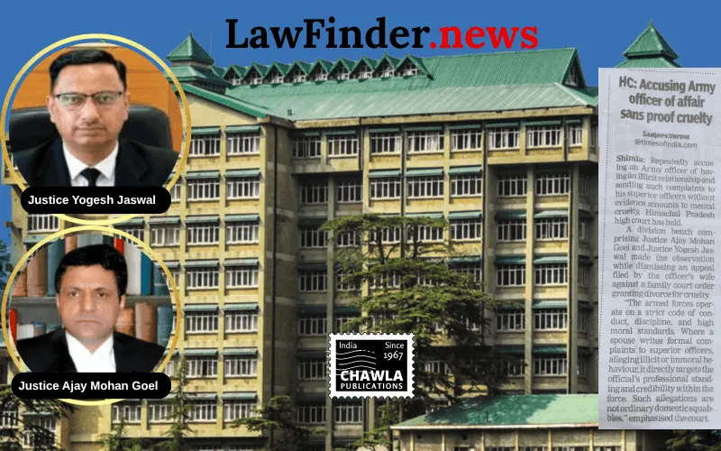 Wife’s false adultery allegations and complaints to Army superiors amount to mental cruelty, says Himachal Pradesh High Court